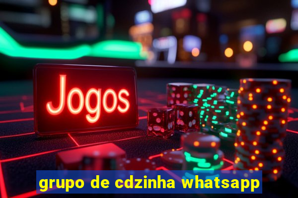 grupo de cdzinha whatsapp